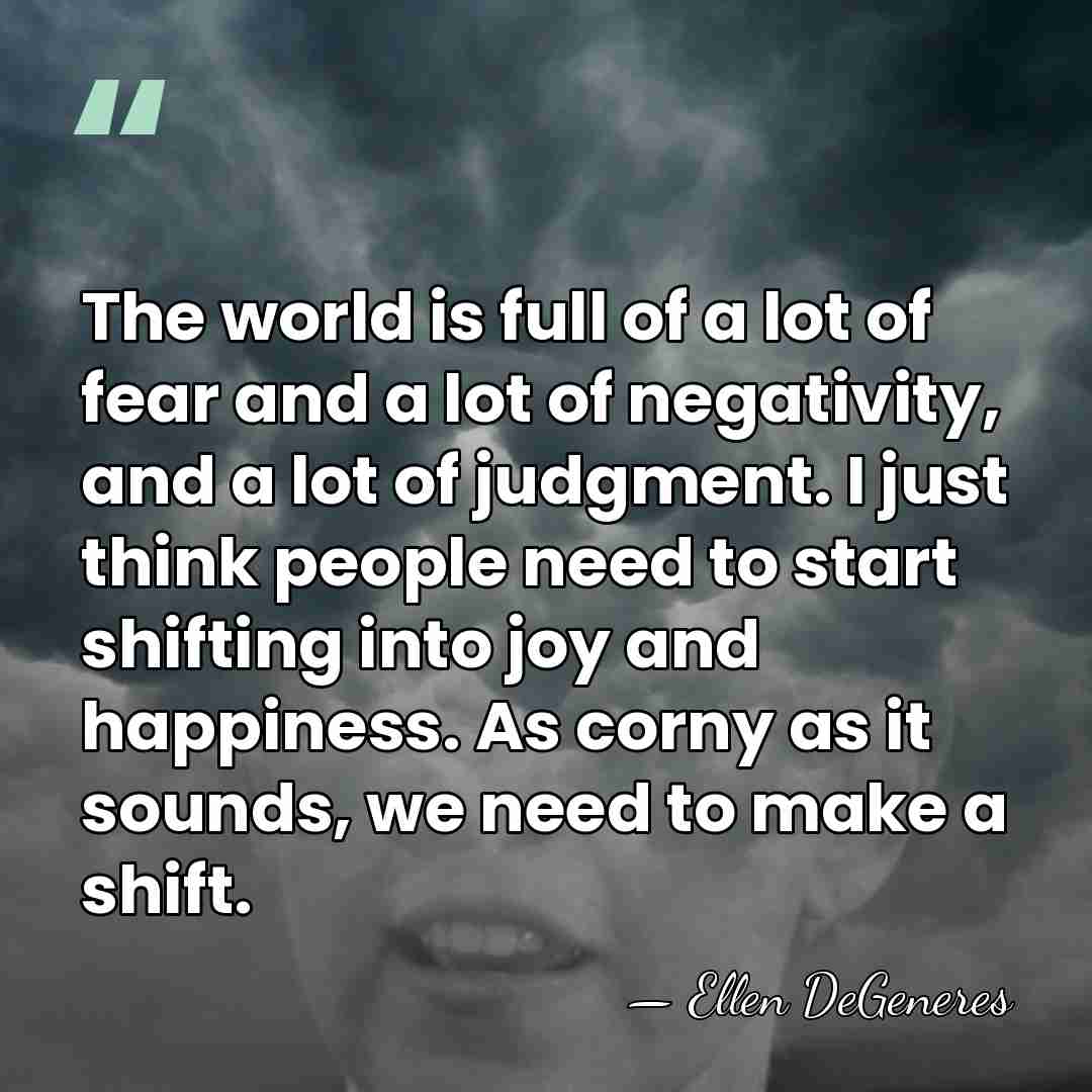 The world is full of a lot of fear and a lot&hellip; - Ellen DeGeneres