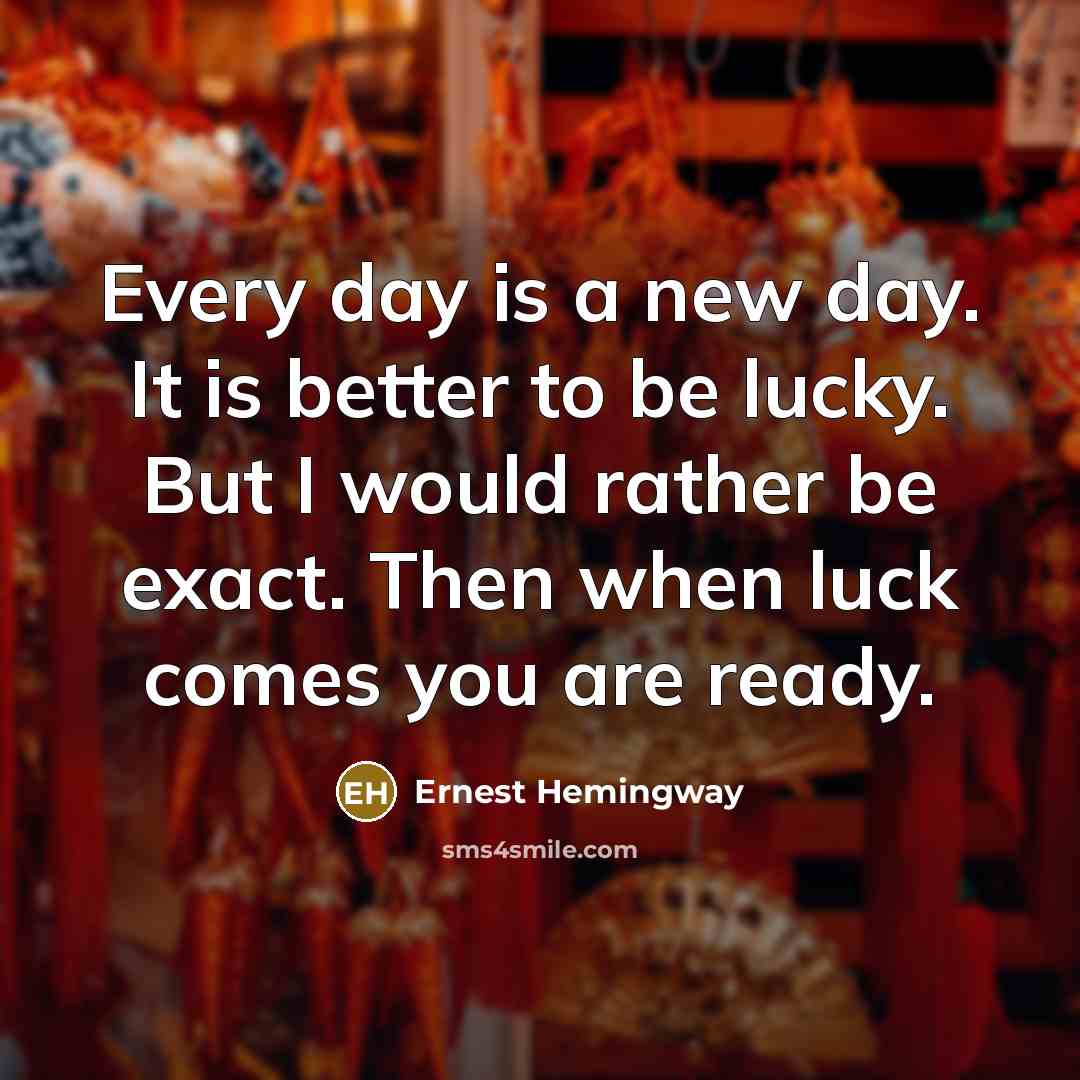 “Every day is a new day. It is better to…” quote by Ernest Hemingway