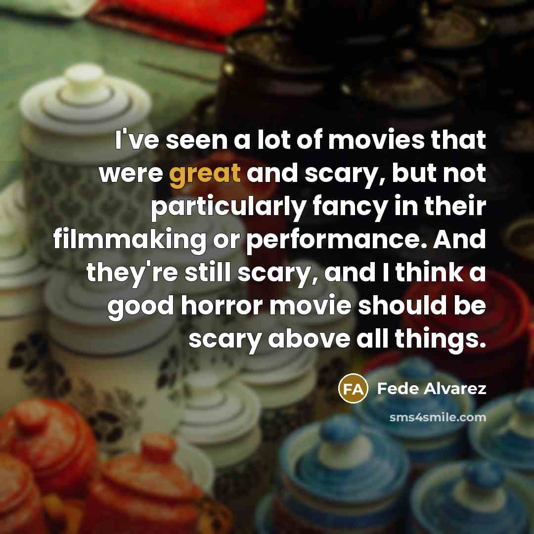 “I've seen a lot of movies that were great and…” quote by Fede Alvarez