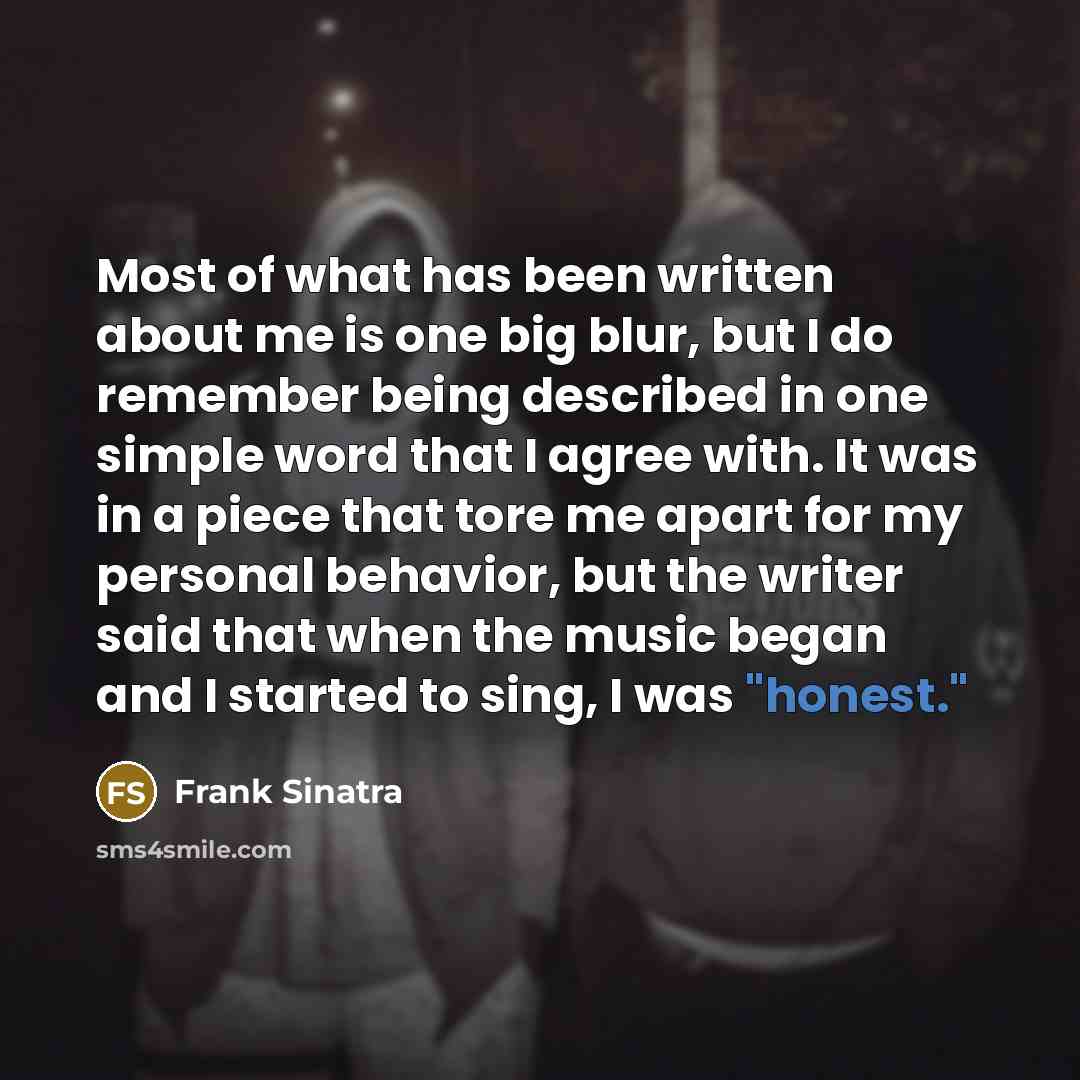 “Most of what has been written about me is one…” quote by Frank Sinatra
