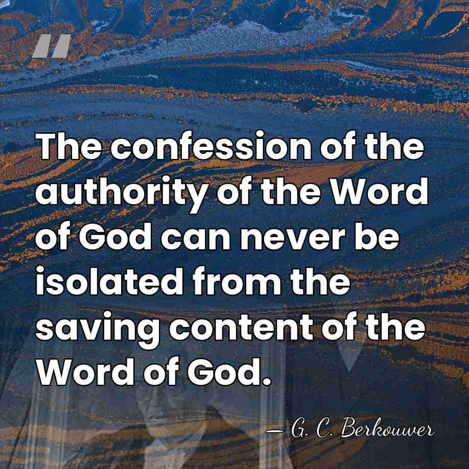 The confession of the authority of the Word of God can never&hellip; - G. C. Berkouwer
