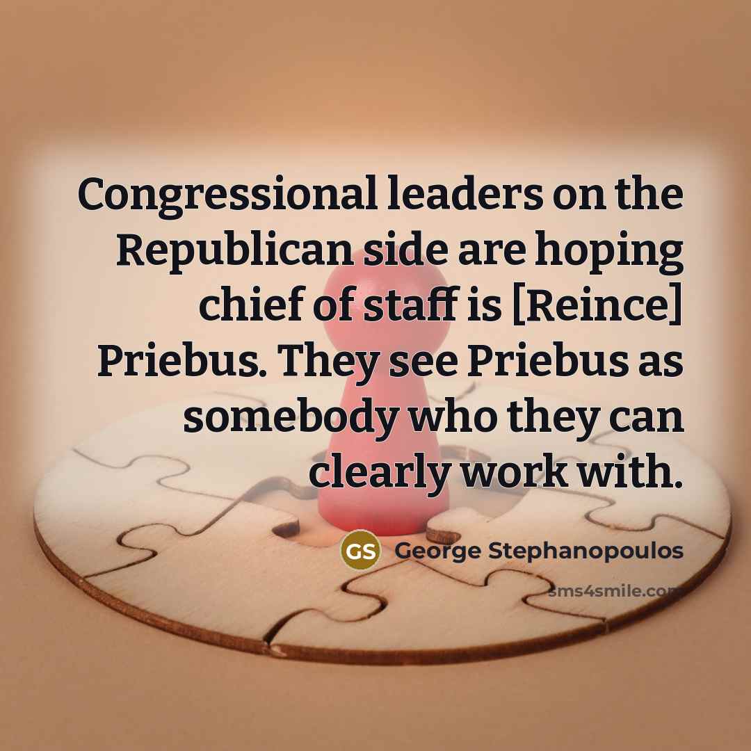 “Congressional leaders on the Republican side are hoping chief of…” quote by George Stephanopoulos