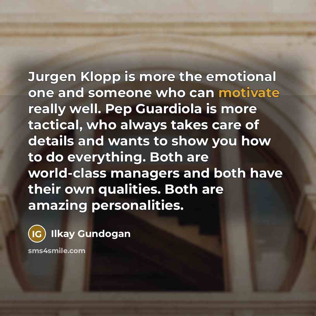 “Jurgen Klopp is more the emotional one and someone who…” quote by Ilkay Gundogan