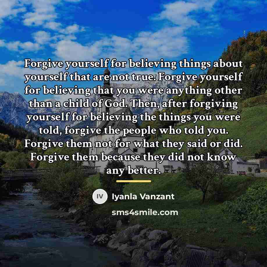 “Forgive yourself for believing things about yourself that are not…” quote by Iyanla Vanzant
