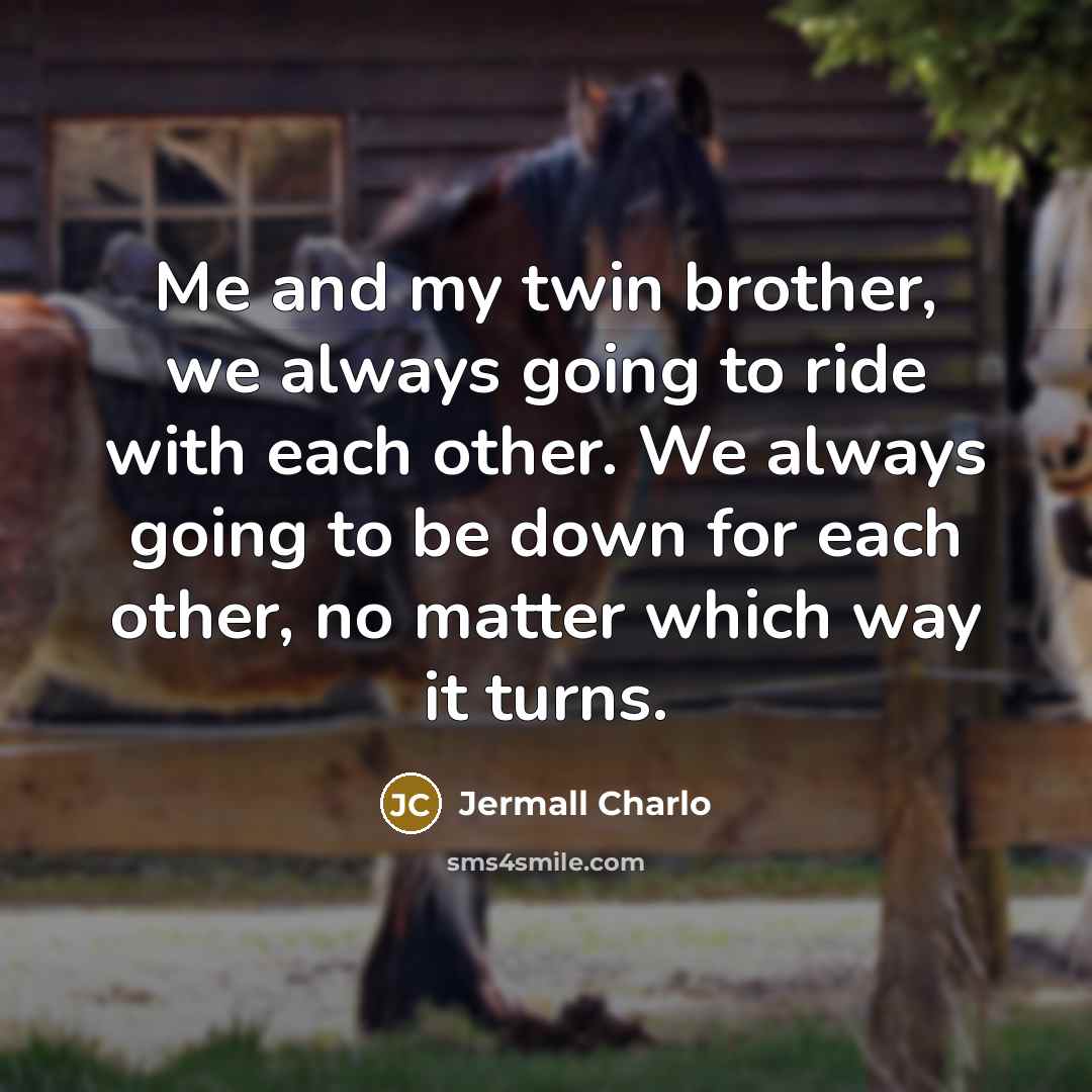 “Me and my twin brother, we always going to ride…” quote by Jermall Charlo