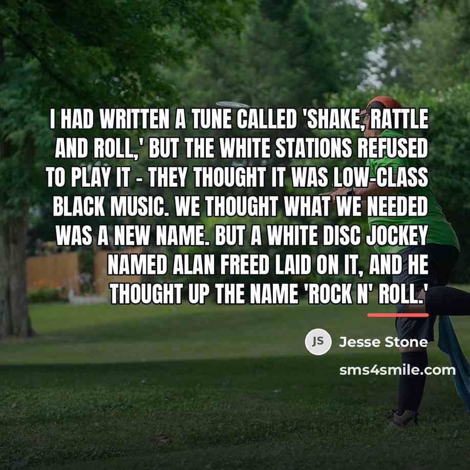 “I had written a tune called 'Shake, Rattle and Roll,'…” quote by Jesse Stone