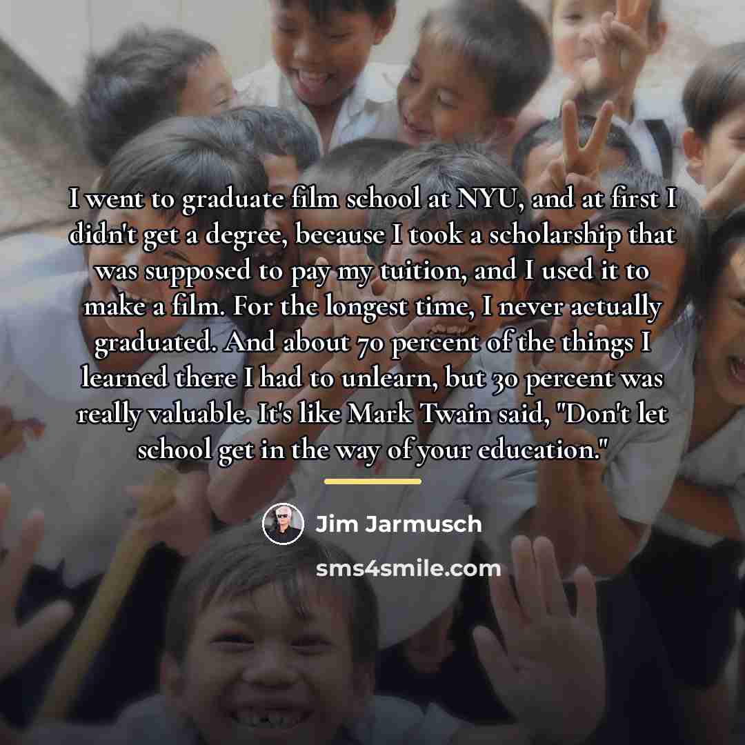 “I went to graduate film school at NYU, and at…” quote by Jim Jarmusch
