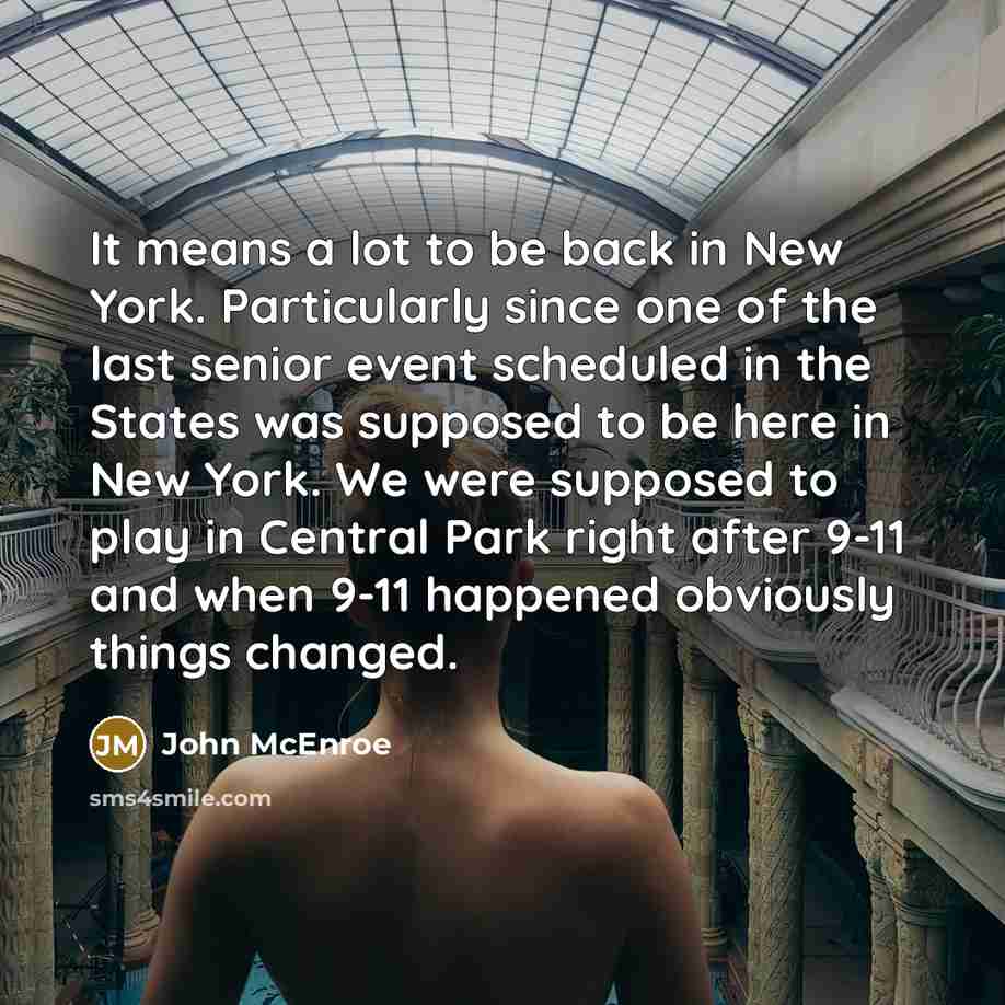 “It means a lot to be back in New York.…” quote by John McEnroe