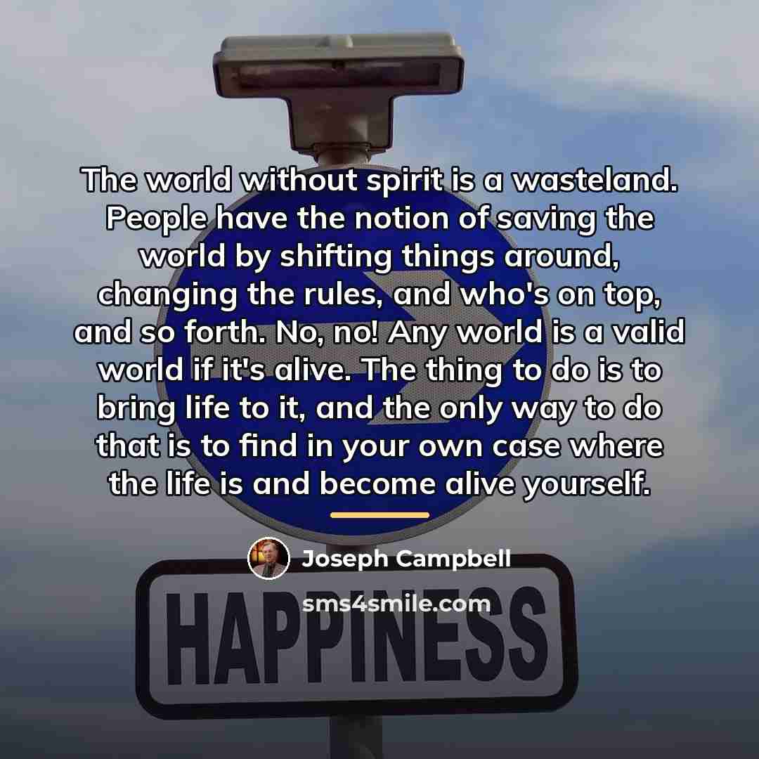 “The world without spirit is a wasteland. People have the…” quote by Joseph Campbell