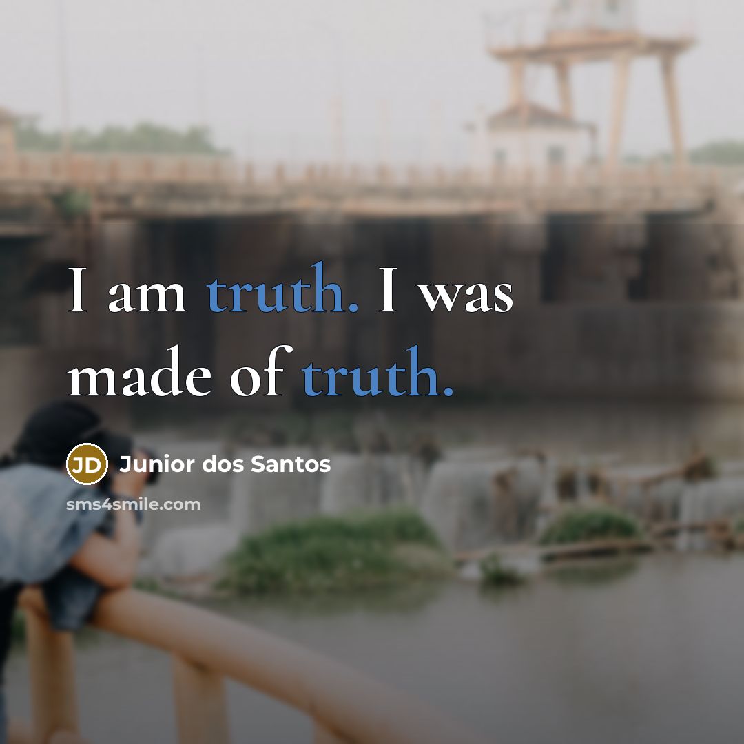 “I am truth. I was made of truth.…” quote by Junior dos Santos