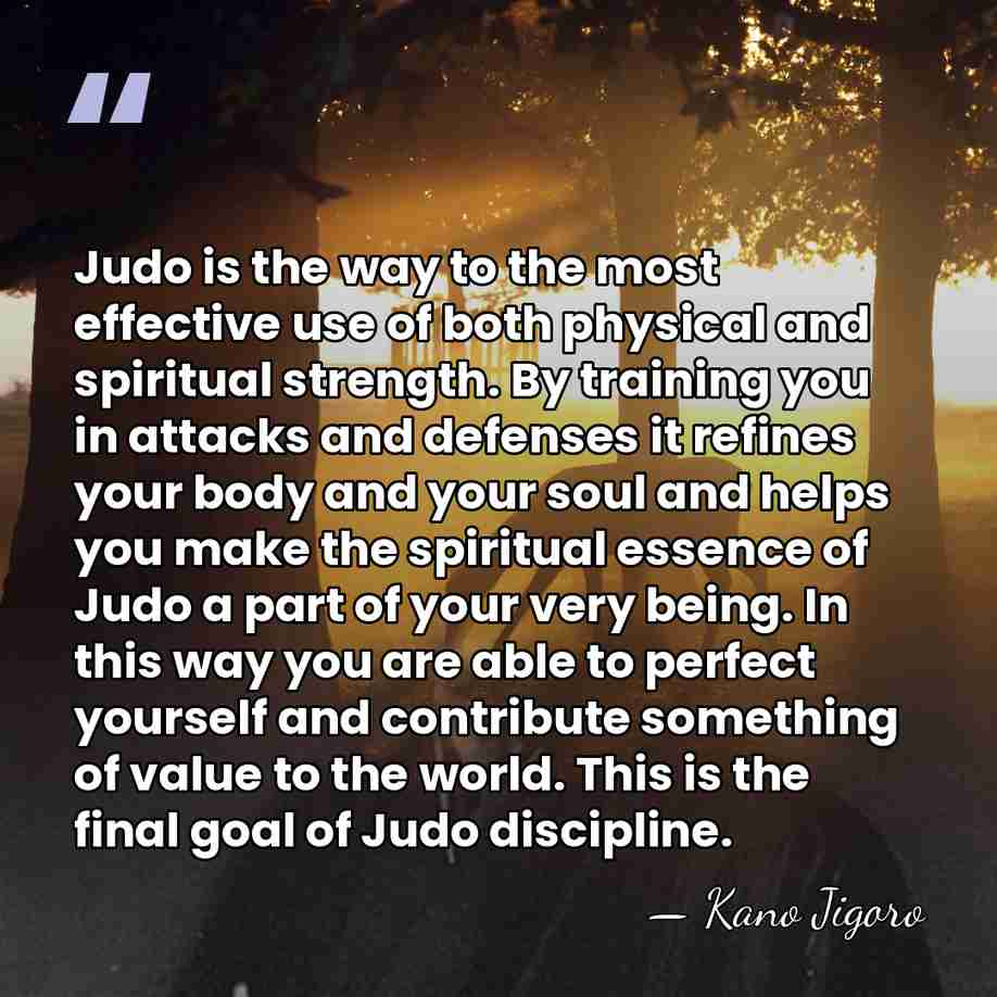 Judo is the way to the most effective use of both physical&hellip; - Kano Jigoro