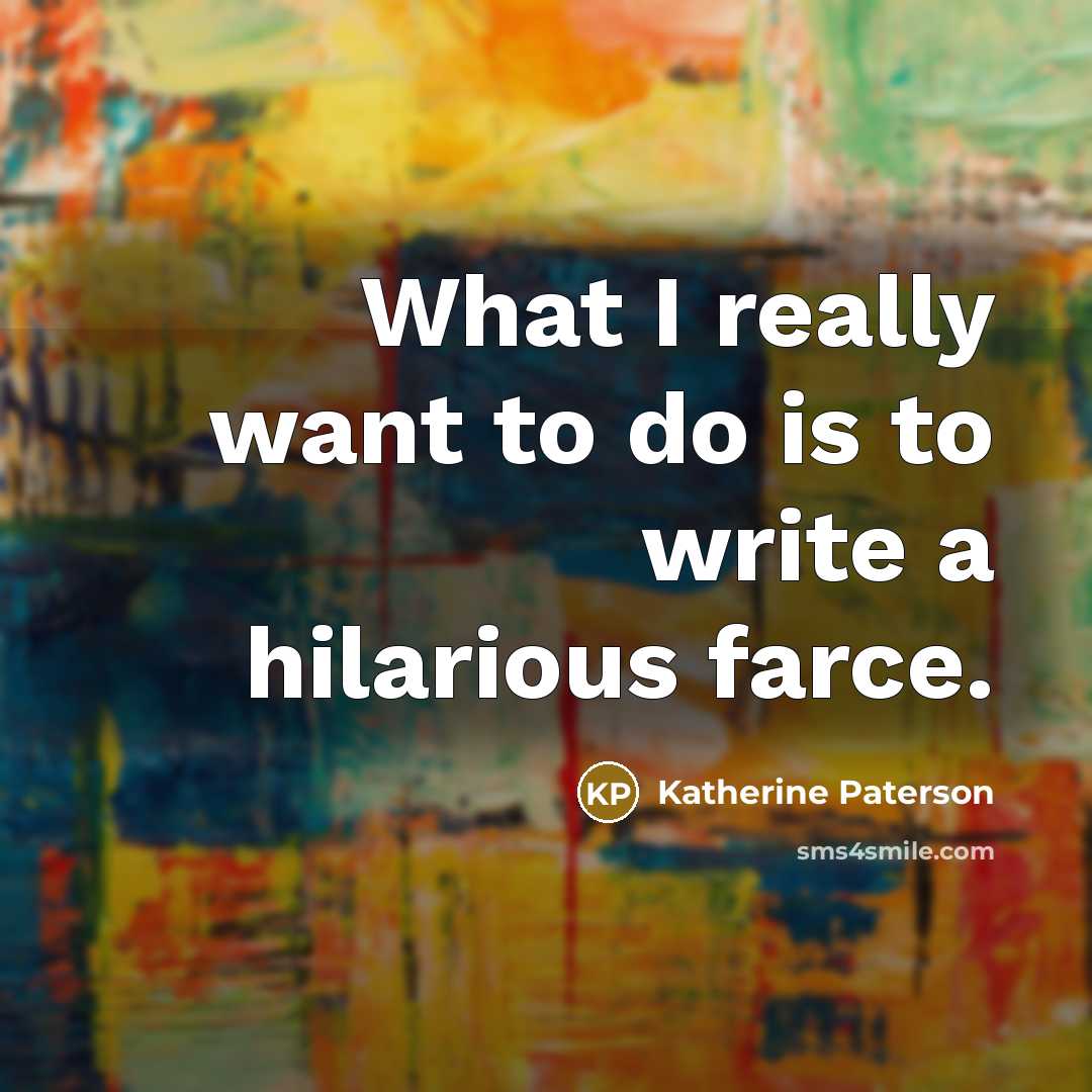 “What I really want to do is to write a…” quote by Katherine Paterson