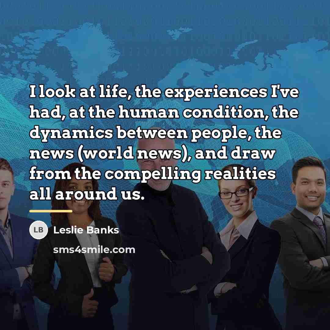 “I look at life, the experiences I've had, at the…” quote by Leslie Banks