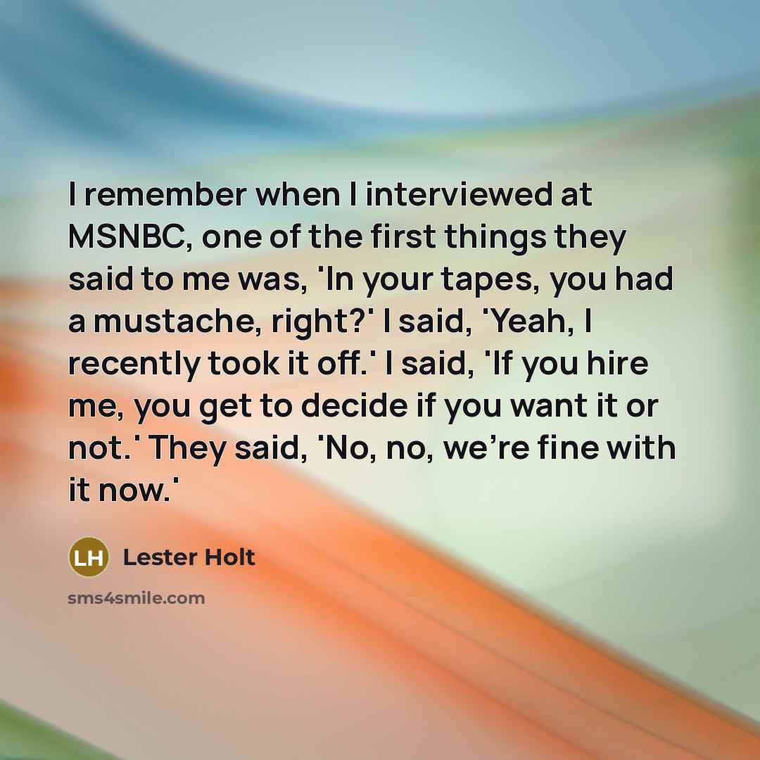 “I remember when I interviewed at MSNBC, one of the…” quote by Lester Holt