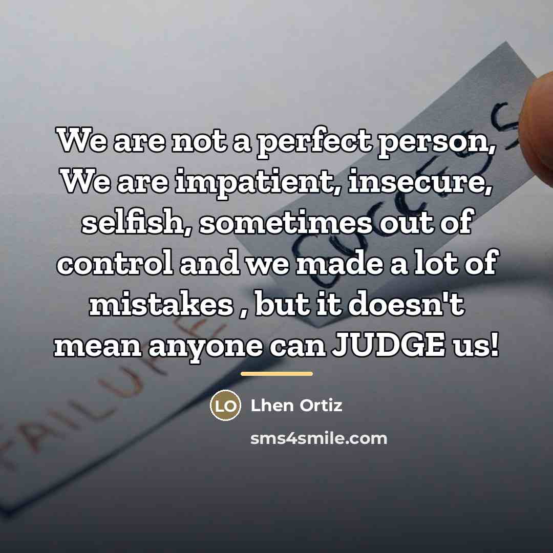 “We are not a perfect person, We are impatient, insecure,…” quote by Lhen Ortiz