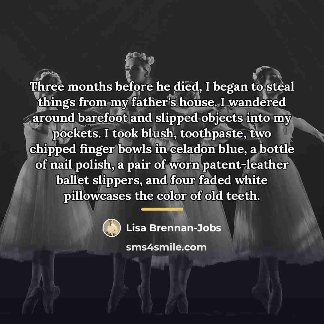 “Three months before he died, I began to steal things…” quote by Lisa Brennan-Jobs