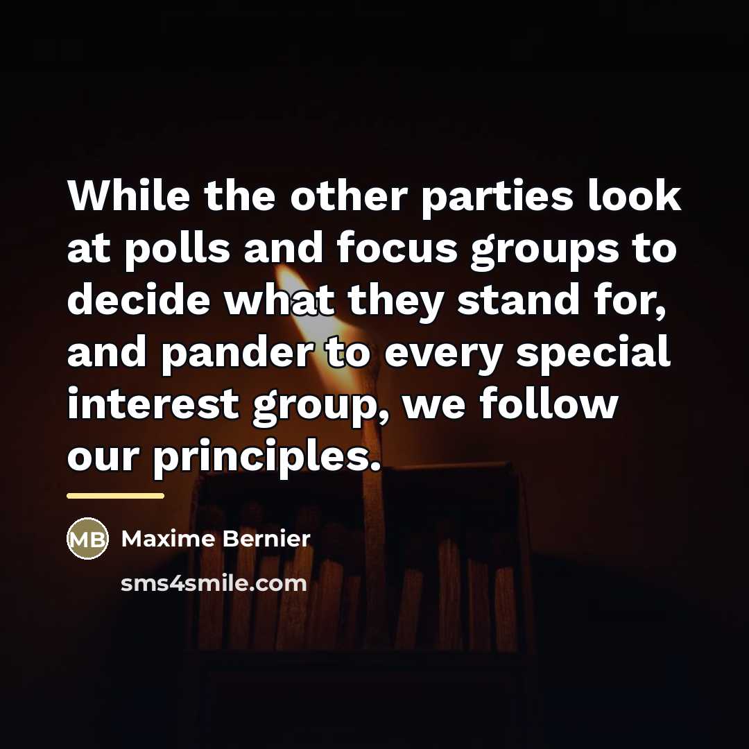 “While the other parties look at polls and focus groups…” quote by Maxime Bernier
