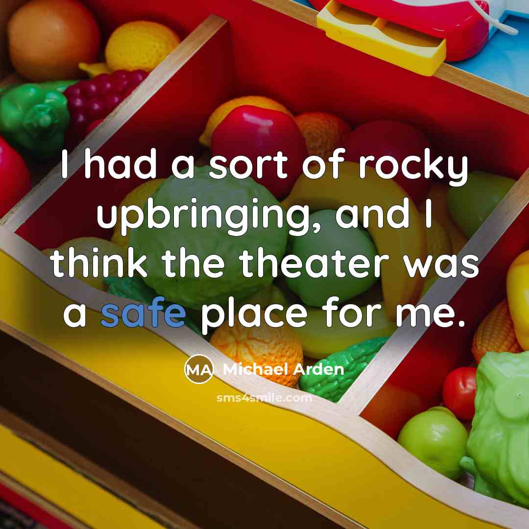 “I had a sort of rocky upbringing, and I think…” quote by Michael Arden