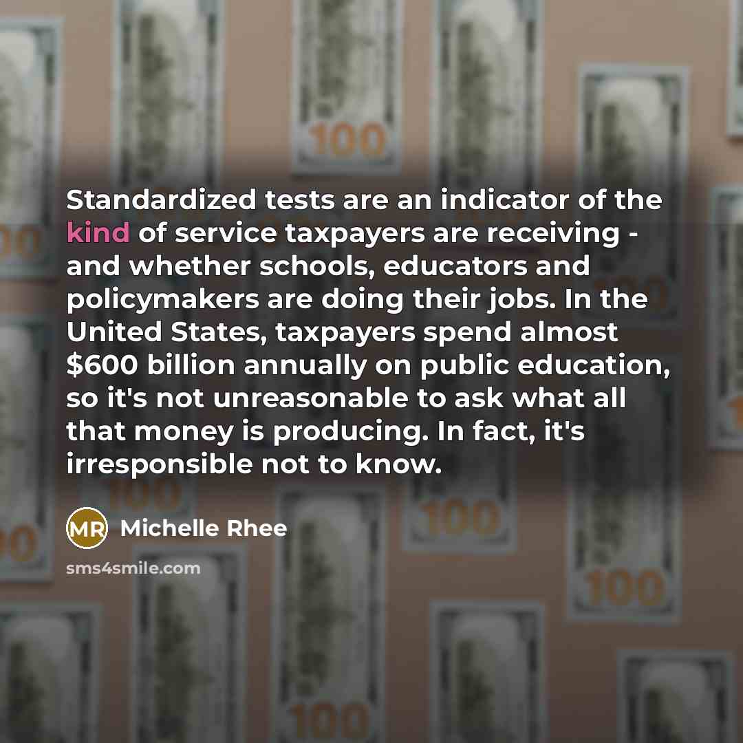 “Standardized tests are an indicator of the kind of service…” quote by Michelle Rhee