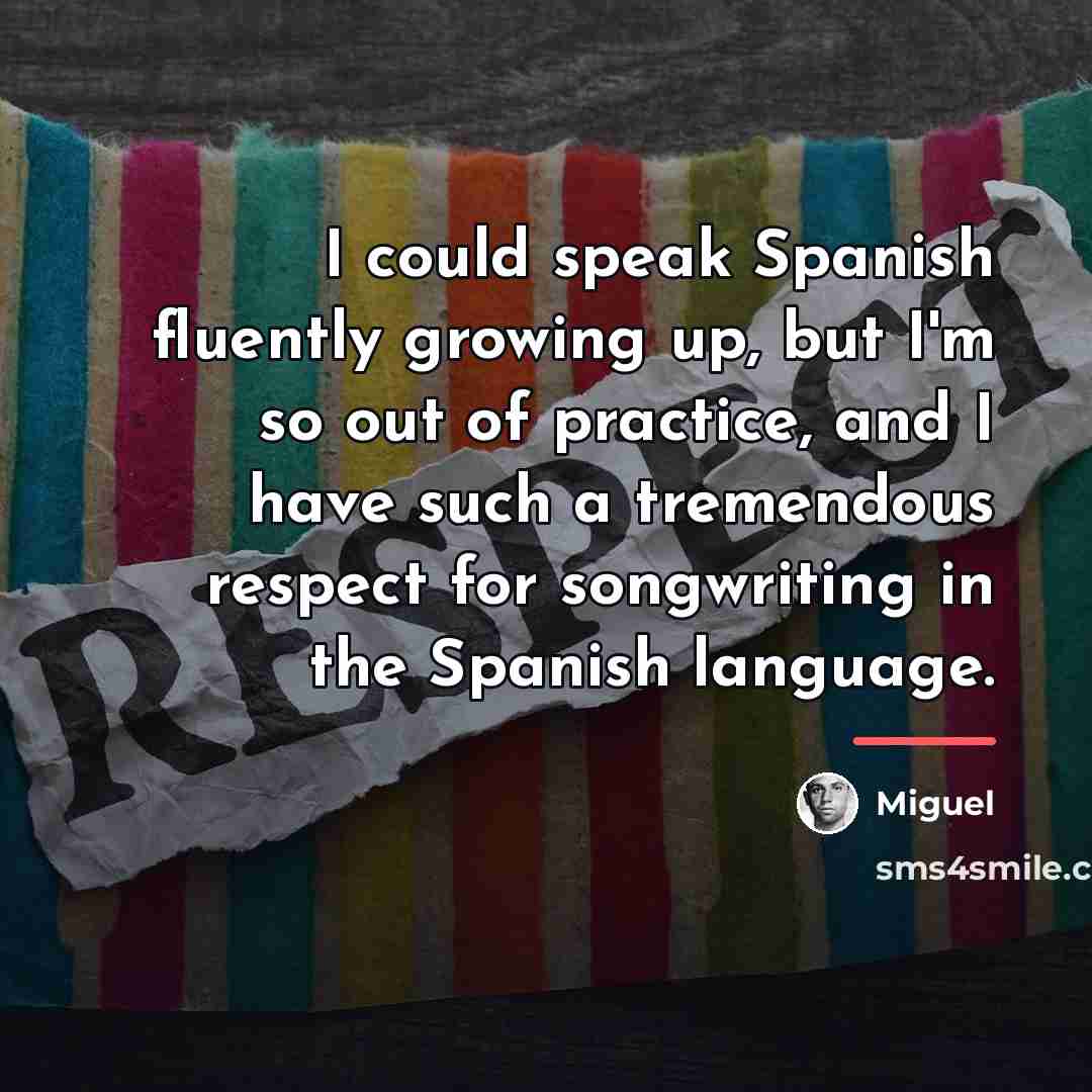 “I could speak Spanish fluently growing up, but I'm so…” quote by Miguel
