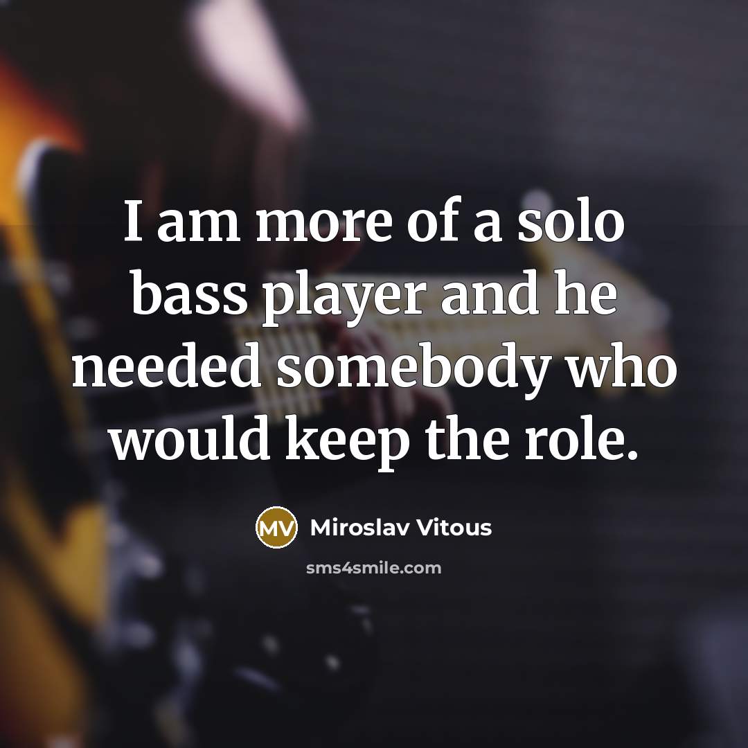 “I am more of a solo bass player and he…” quote by Miroslav Vitous