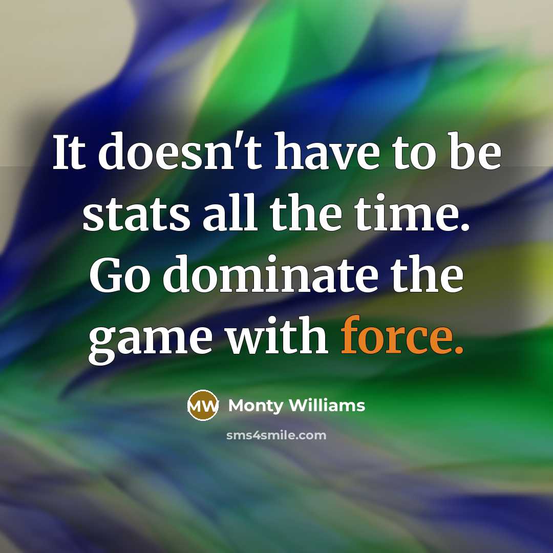 “It doesn't have to be stats all the time. Go…” quote by Monty Williams