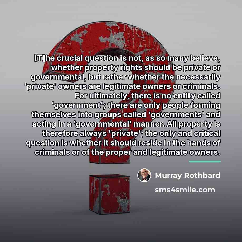 “[T]he crucial question is not, as so many believe, whether…” quote by Murray Rothbard
