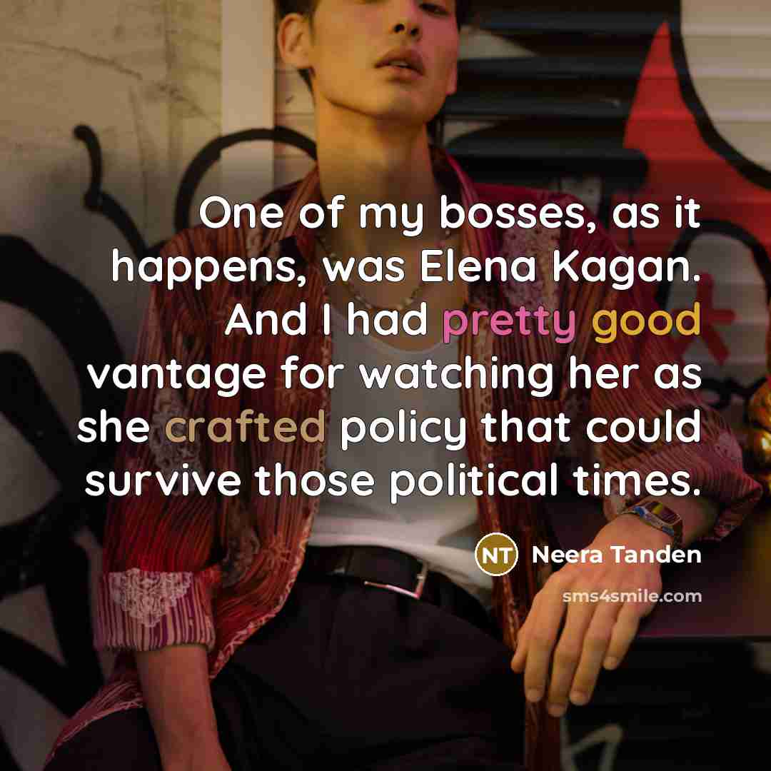 “One of my bosses, as it happens, was Elena Kagan.…” quote by Neera Tanden