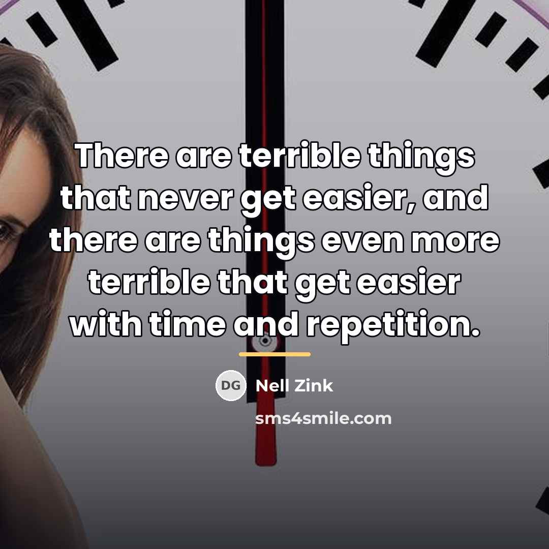“There are terrible things that never get easier, and there…” quote by Nell Zink