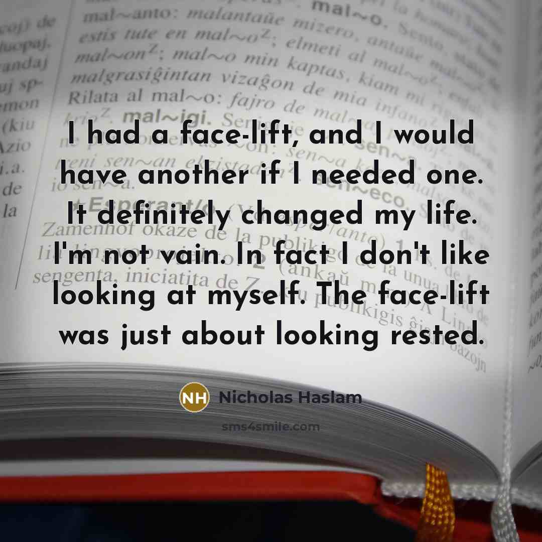 “I had a face-lift, and I would have another if…” quote by Nicholas Haslam