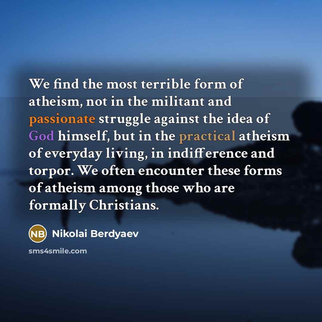 “We find the most terrible form of atheism, not in…” quote by Nikolai Berdyaev