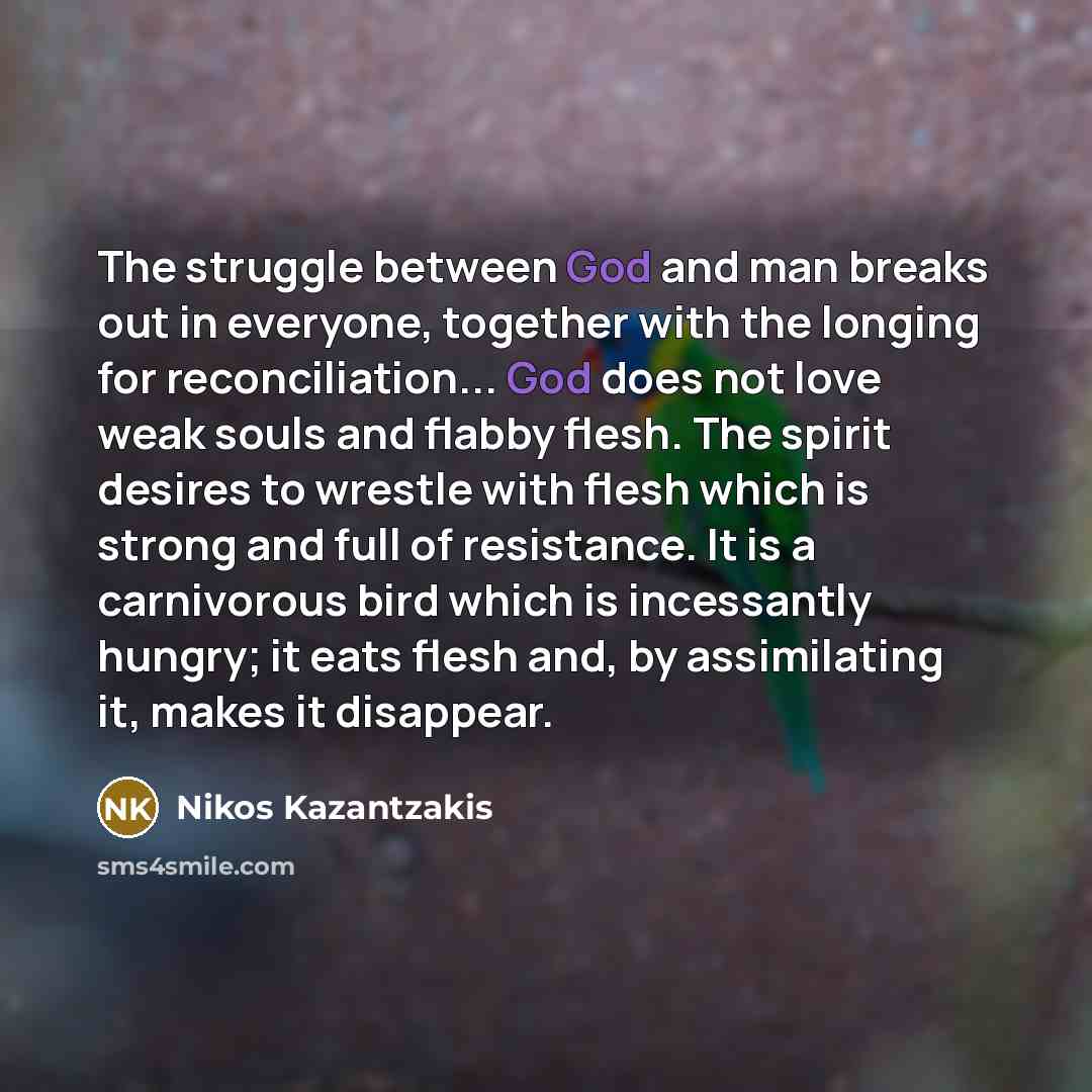 “The struggle between God and man breaks out in everyone,…” quote by Nikos Kazantzakis