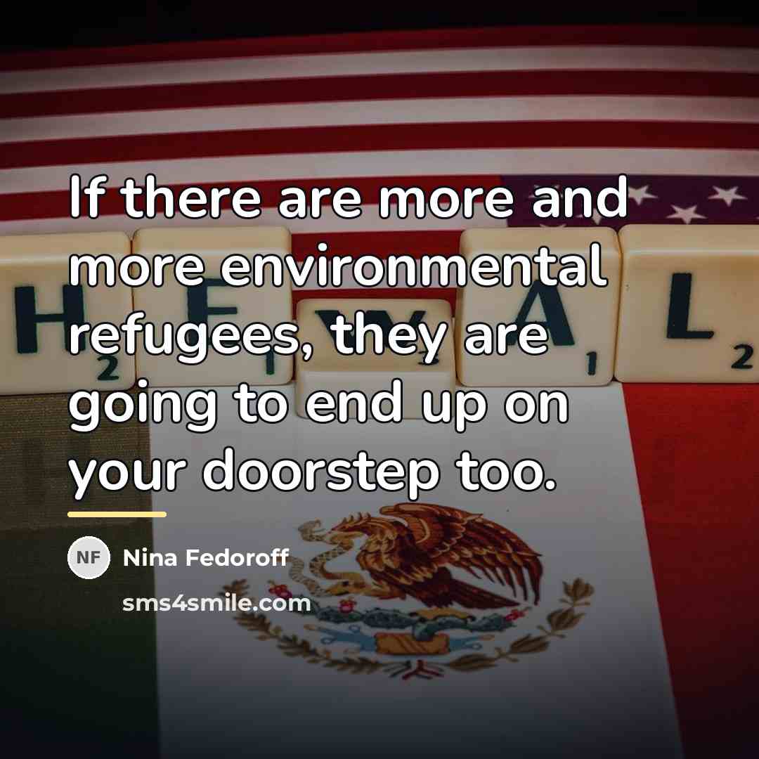 “If there are more and more environmental refugees, they are…” quote by Nina Fedoroff