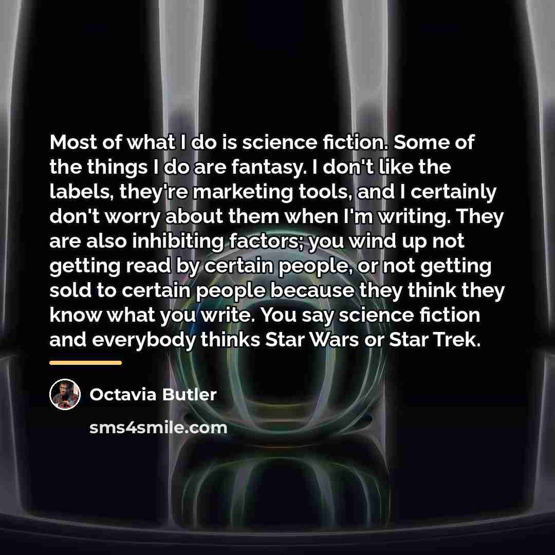 “Most of what I do is science fiction. Some of…” quote by Octavia Butler