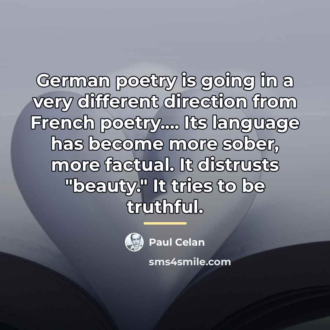 “German poetry is going in a very different direction from…” quote by Paul Celan