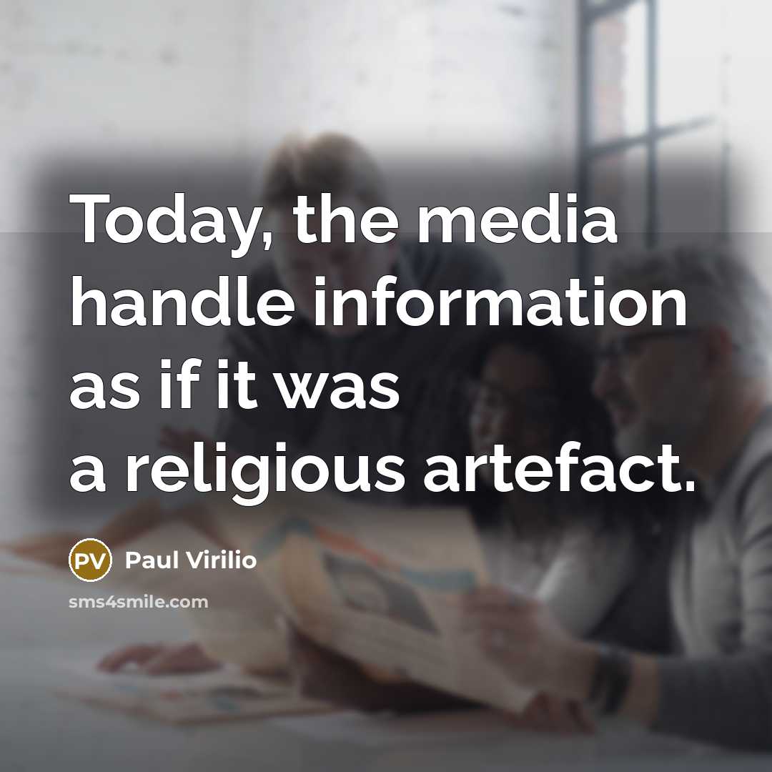 “Today, the media handle information as if it was a…” quote by Paul Virilio