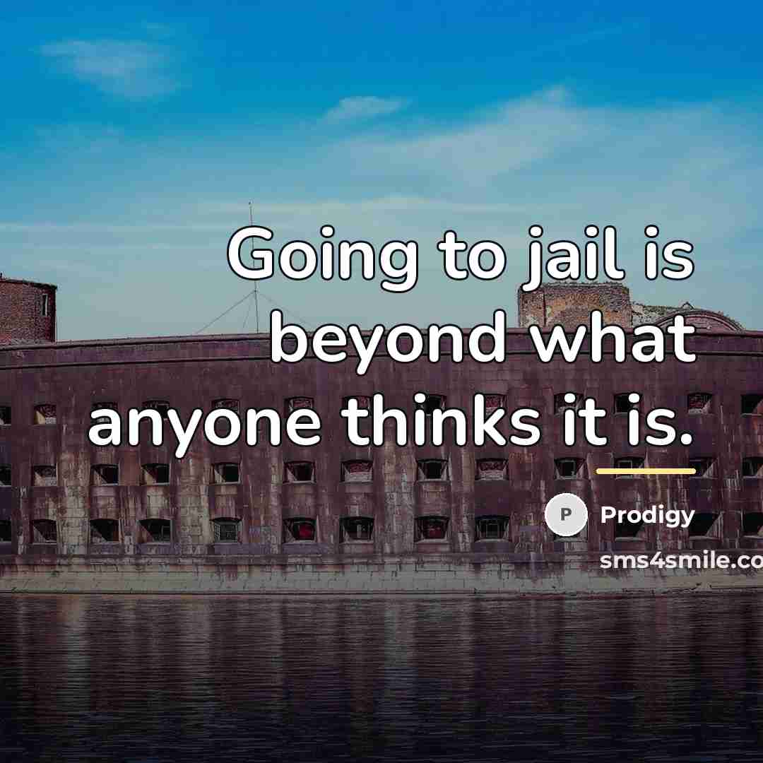 “Going to jail is beyond what anyone thinks it is.…” quote by Prodigy