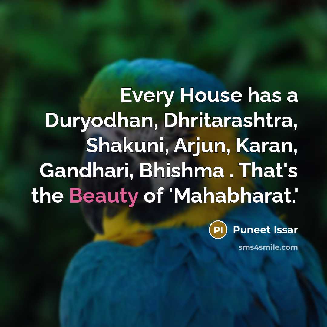 “Every House has a Duryodhan, Dhritarashtra, Shakuni, Arjun, Karan, Gandhari,…” quote by Puneet Issar