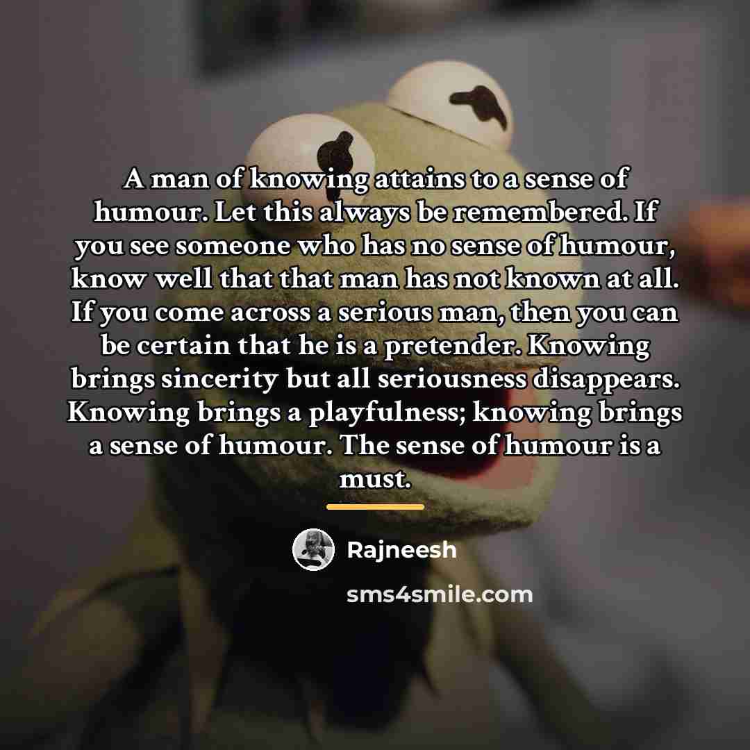 “A man of knowing attains to a sense of humour.…” quote by Rajneesh