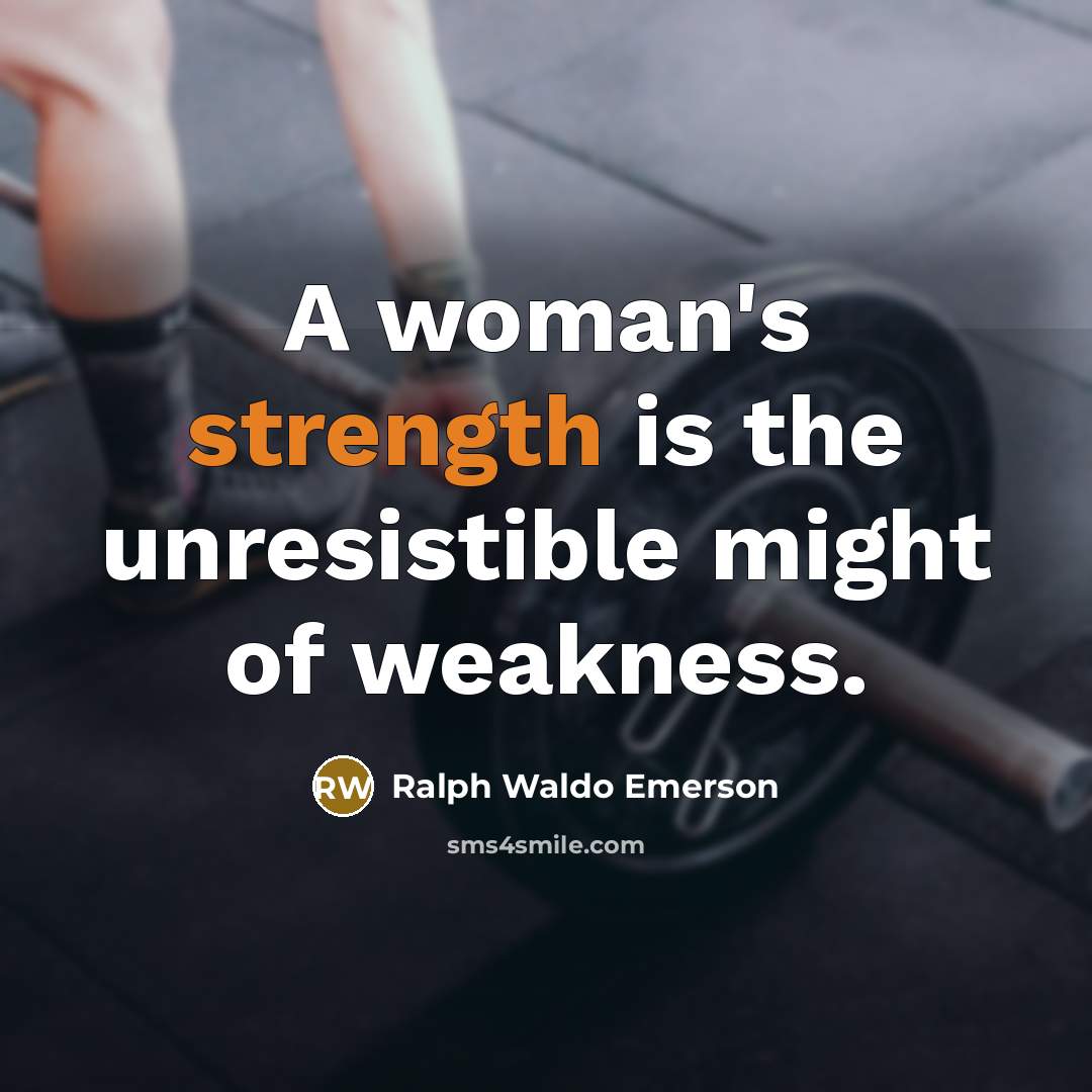 “A woman's strength is the unresistible might of weakness.…” quote by Ralph Waldo Emerson