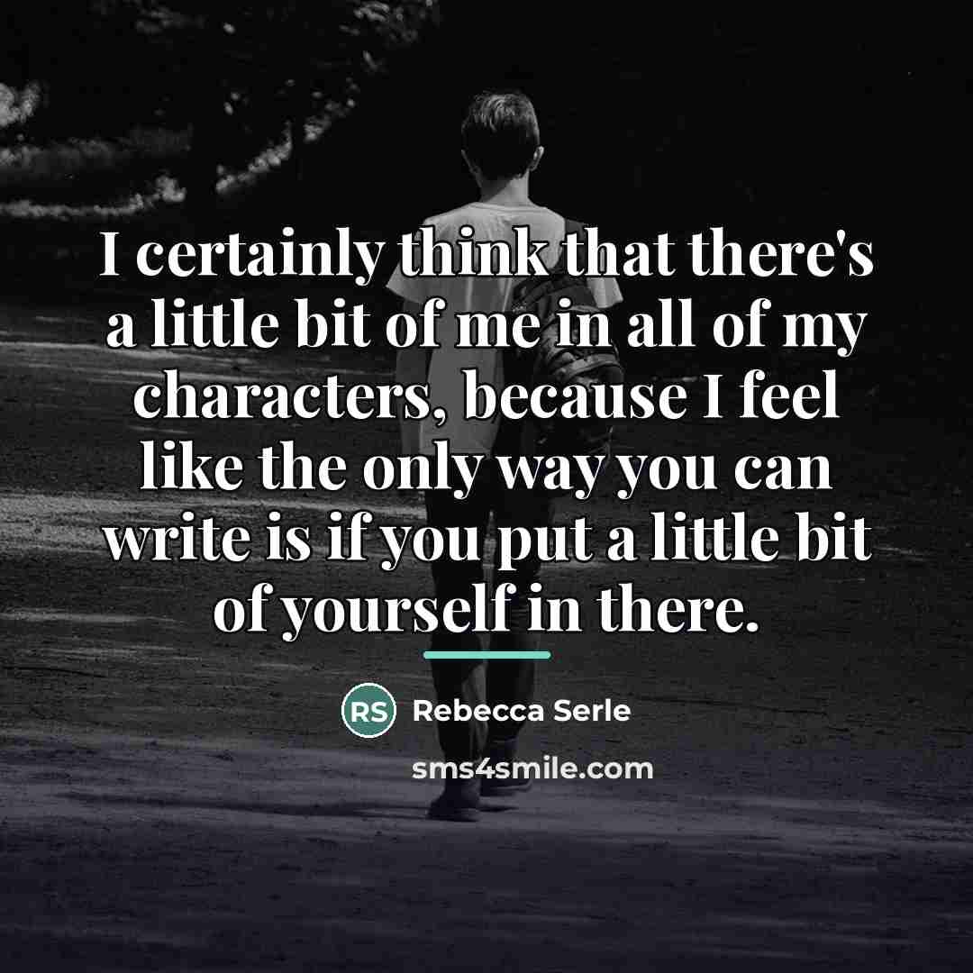“I certainly think that there's a little bit of me…” quote by Rebecca Serle