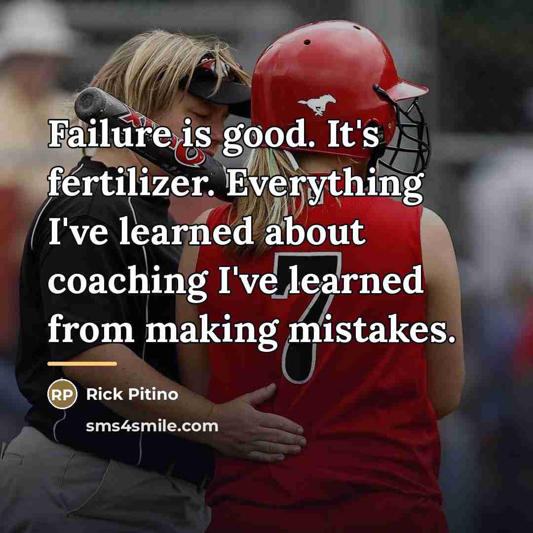 “Failure is good. It's fertilizer. Everything I've learned about coaching…” quote by Rick Pitino