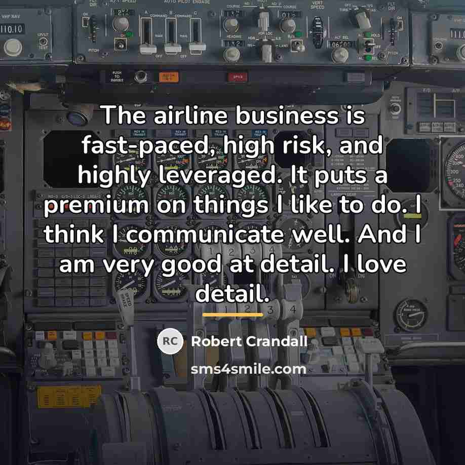 “The airline business is fast-paced, high risk, and highly leveraged.…” quote by Robert Crandall