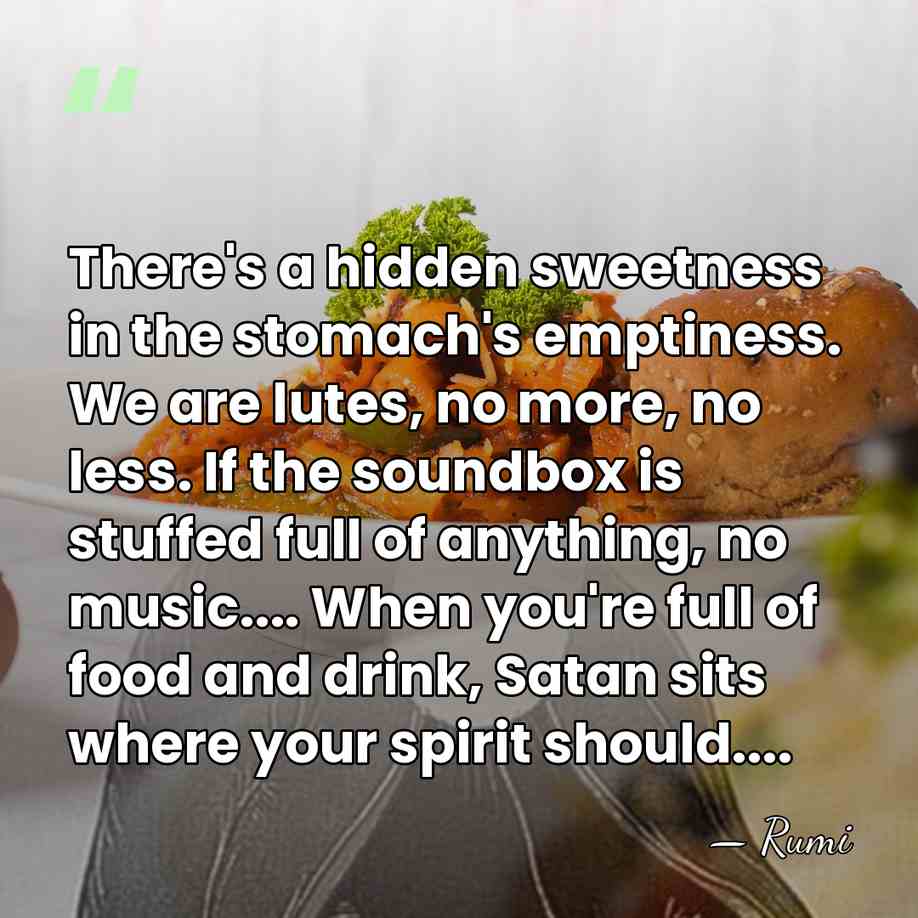 There's a hidden sweetness in the stomach's emptiness. We are lutes, no&hellip; - Rumi
