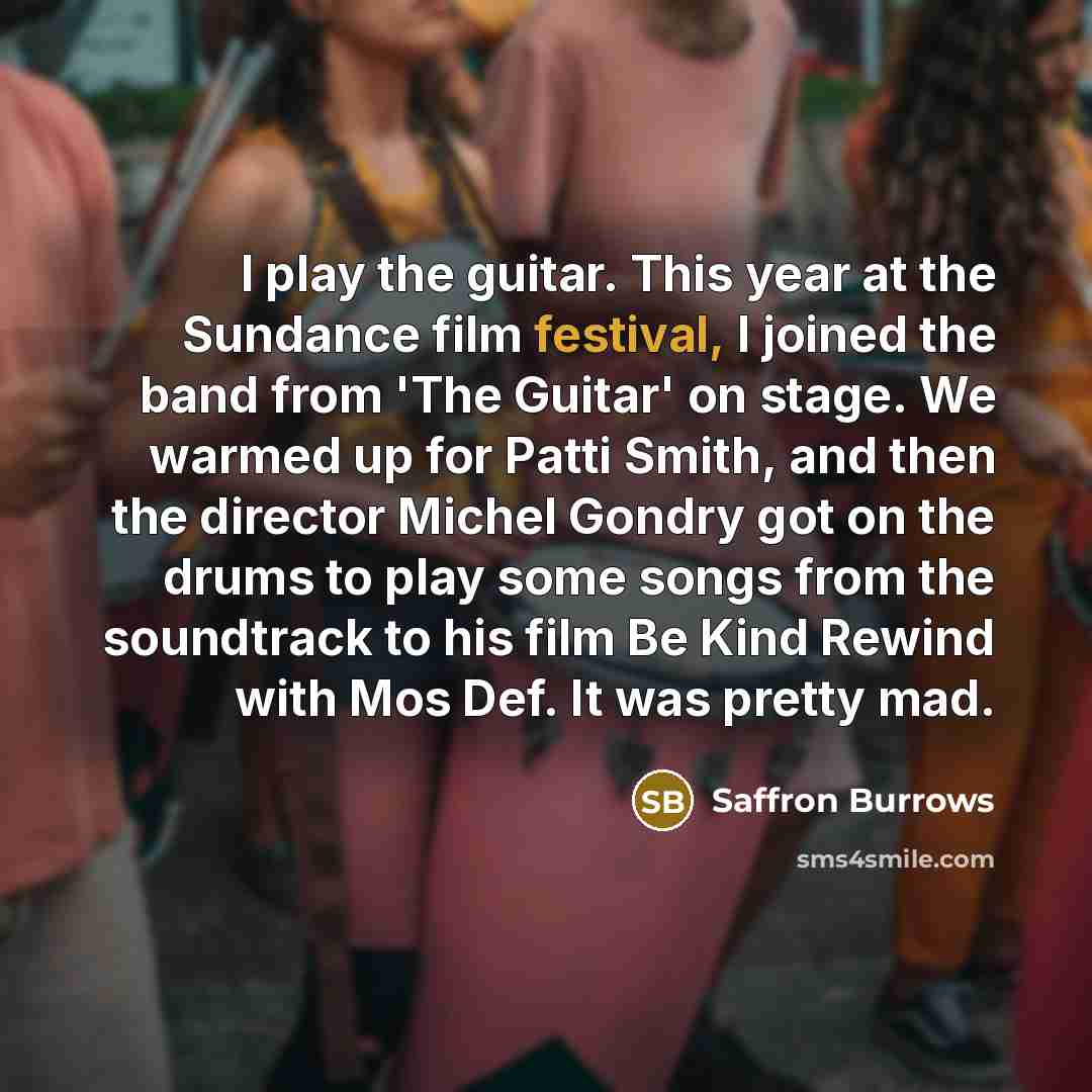 “I play the guitar. This year at the Sundance film…” quote by Saffron Burrows