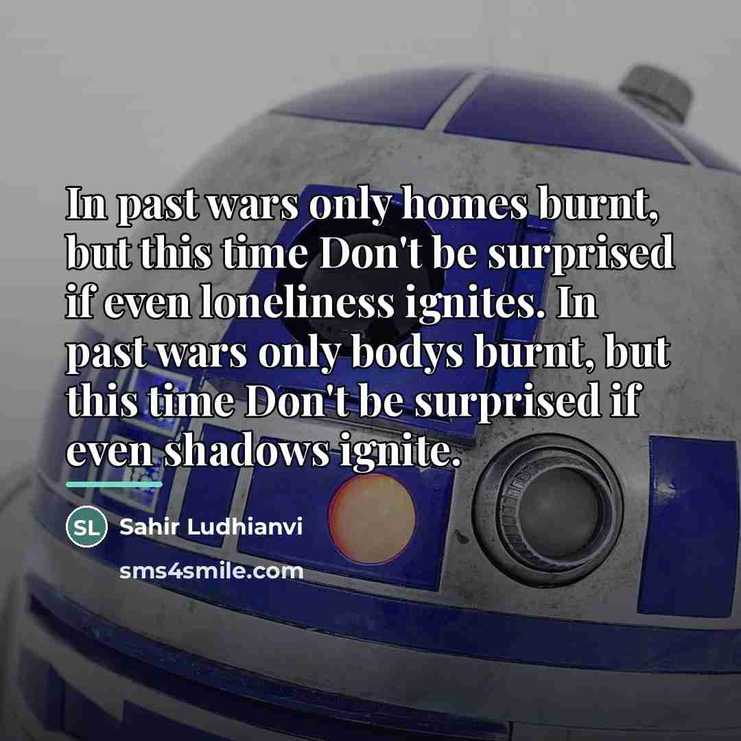 “In past wars only homes burnt, but this time Don't…” quote by Sahir Ludhianvi
