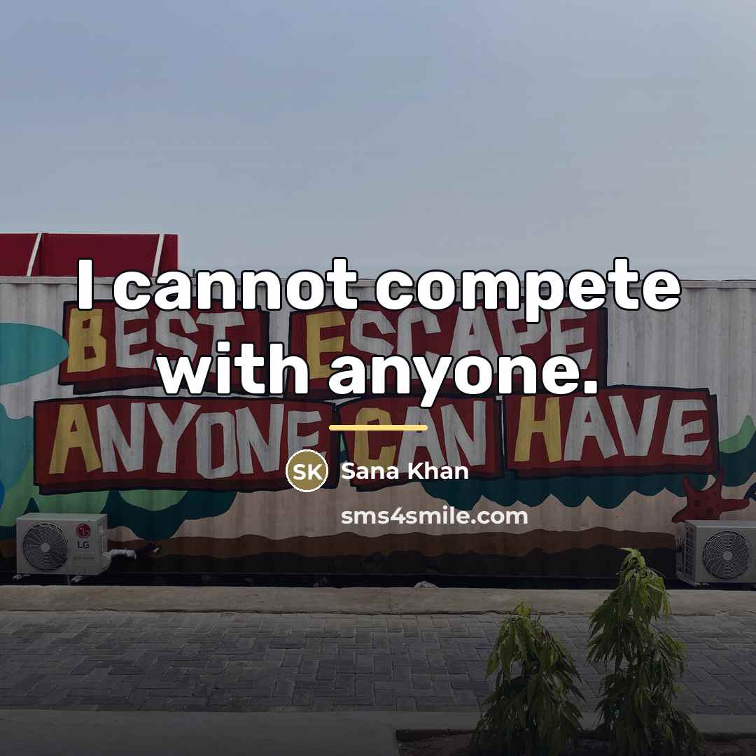 “I cannot compete with anyone.…” quote by Sana Khan