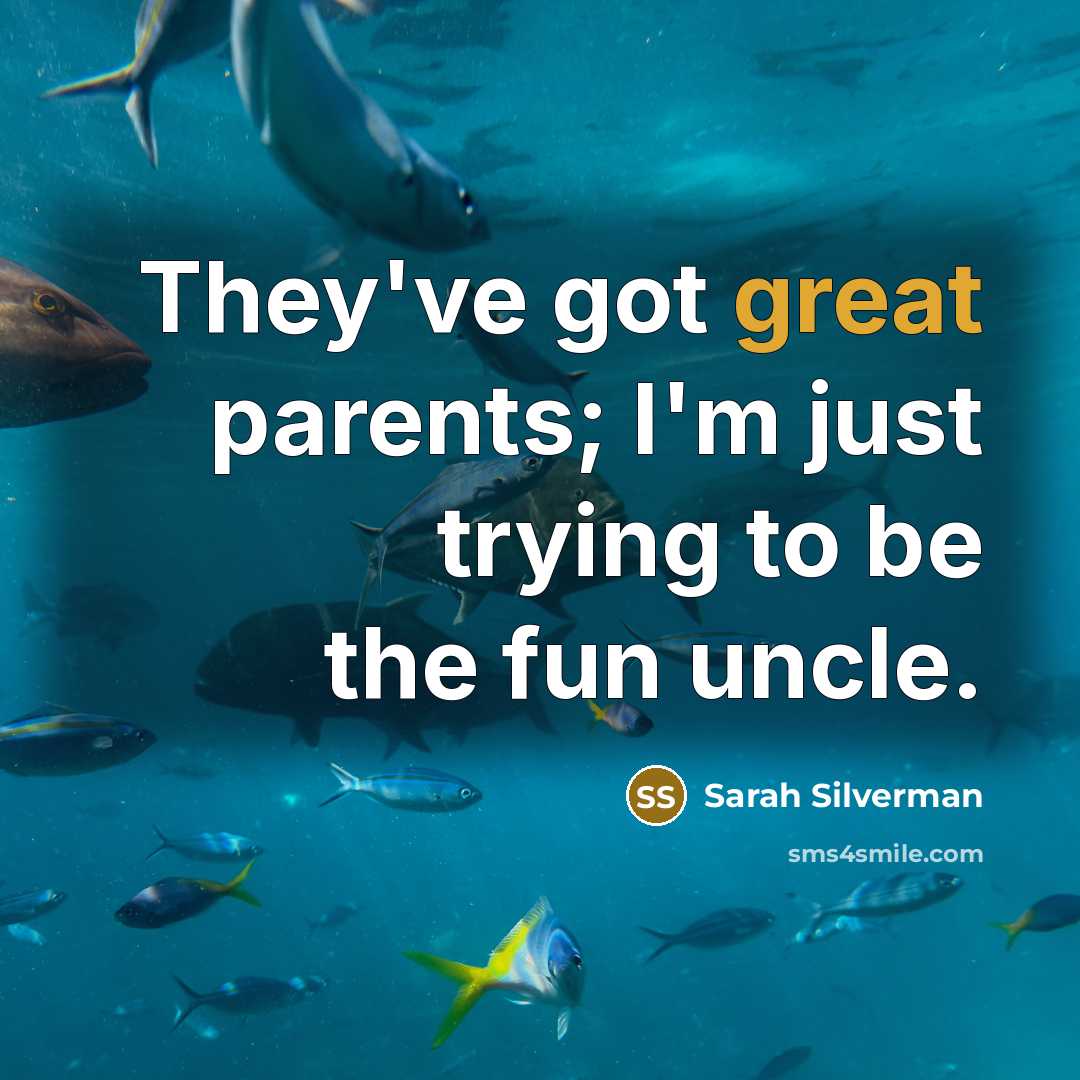 “They've got great parents; I'm just trying to be the…” quote by Sarah Silverman