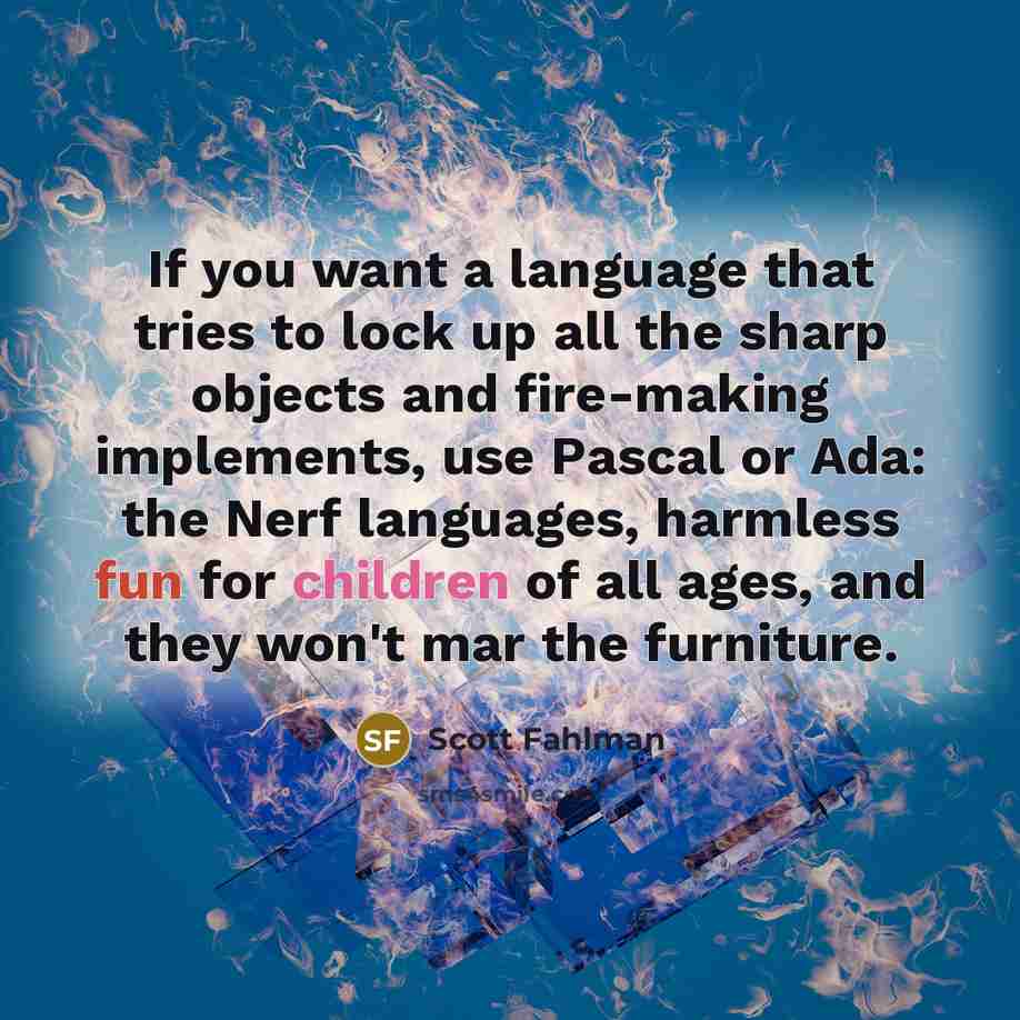 “If you want a language that tries to lock up…” quote by Scott Fahlman