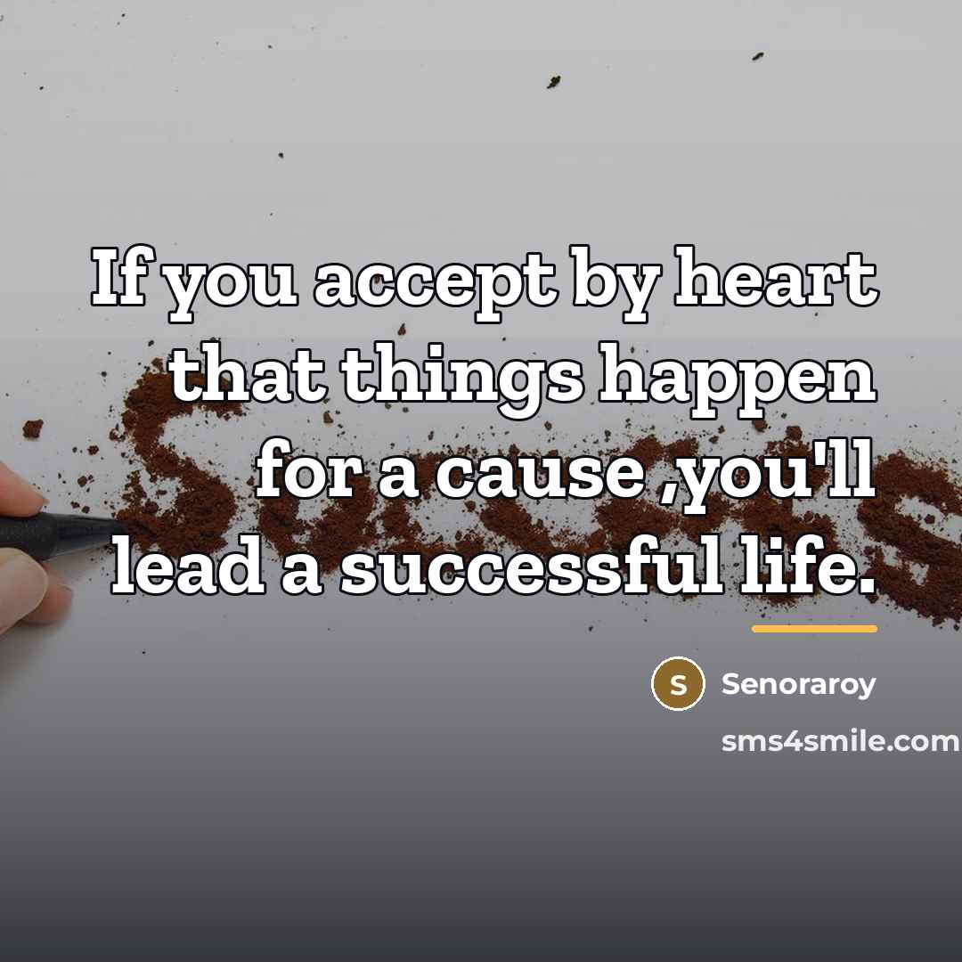 “If you accept by heart that things happen for a…” quote by Senoraroy